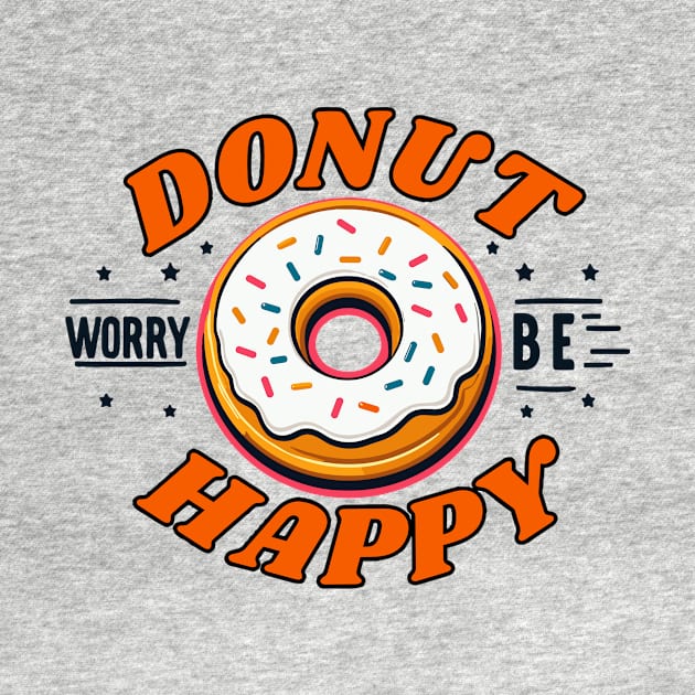 Donut Worry be Happy Typography by PhotoSphere